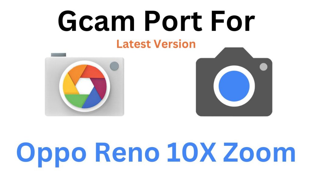 Oppo Reno 10X Zoom GCam Port