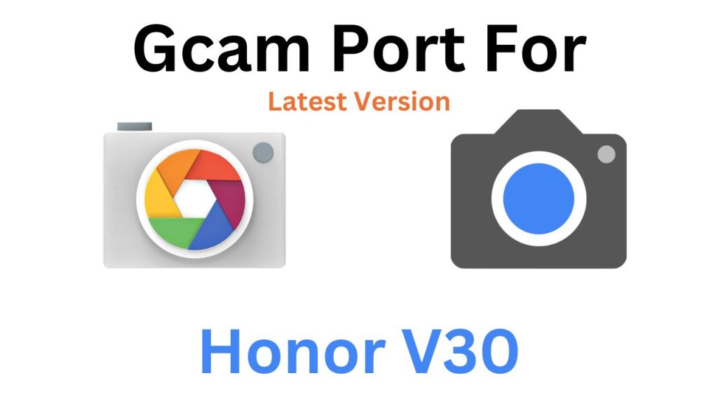 Honor V30 GCam Port