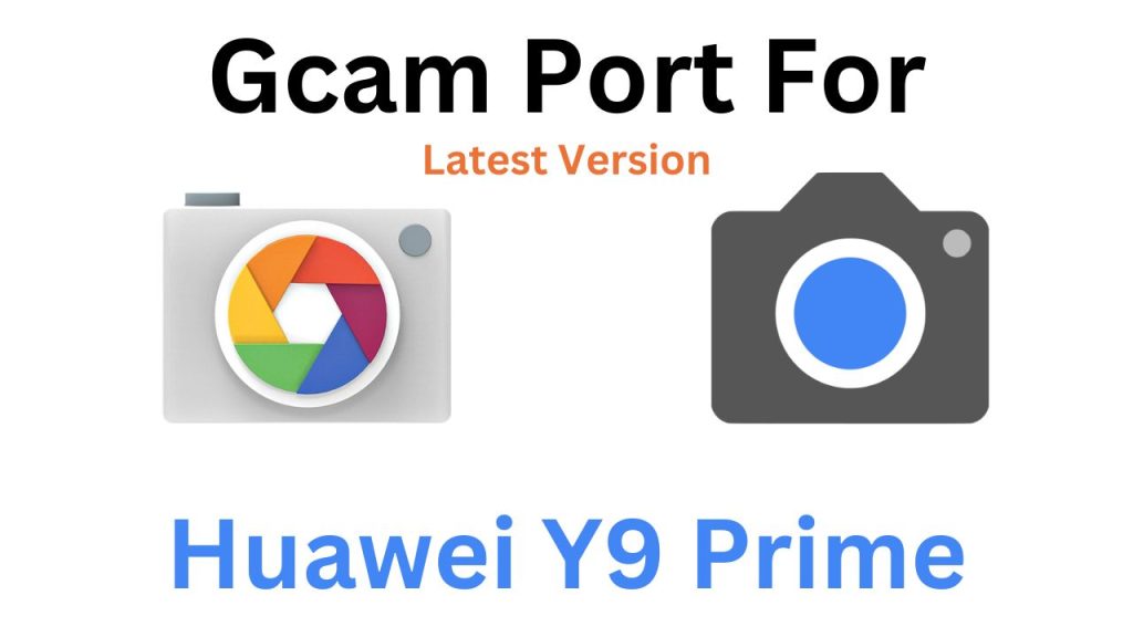 Huawei Y9 Prime GCam Port