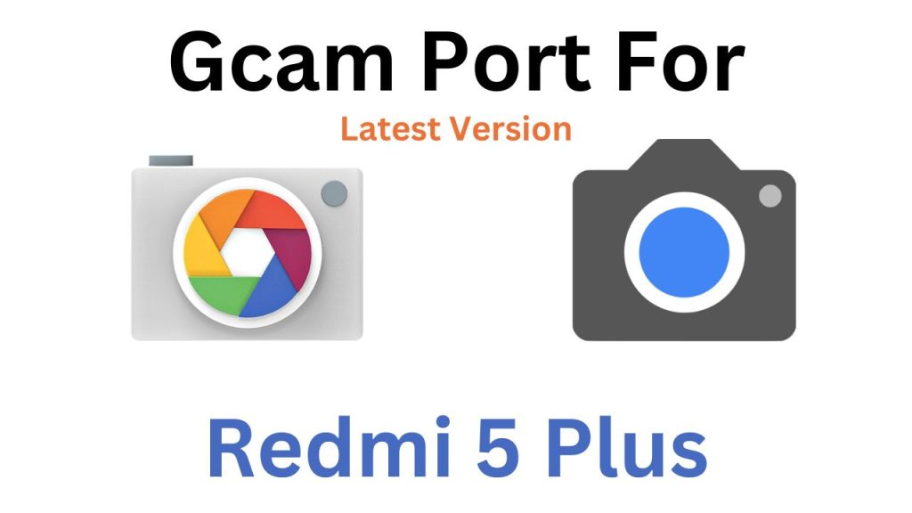 Redmi 5 Plus GCam Port