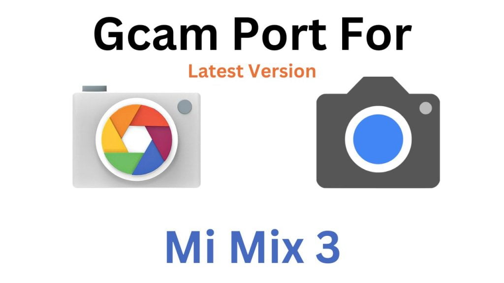 Mi Mix 3 GCam Port