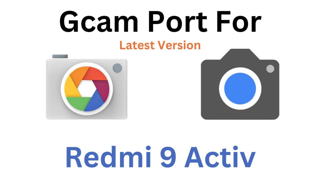 Redmi 9 Activ GCam Port