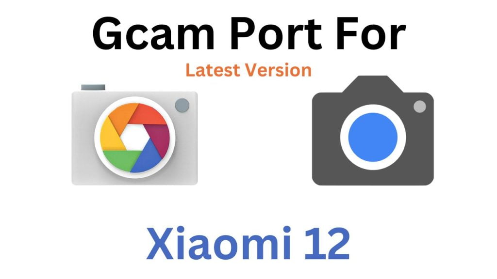 Xiaomi 12 GCam Port