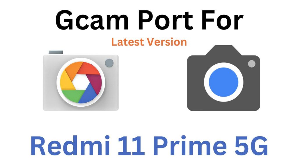 Redmi 11 Prime 5G GCam Port