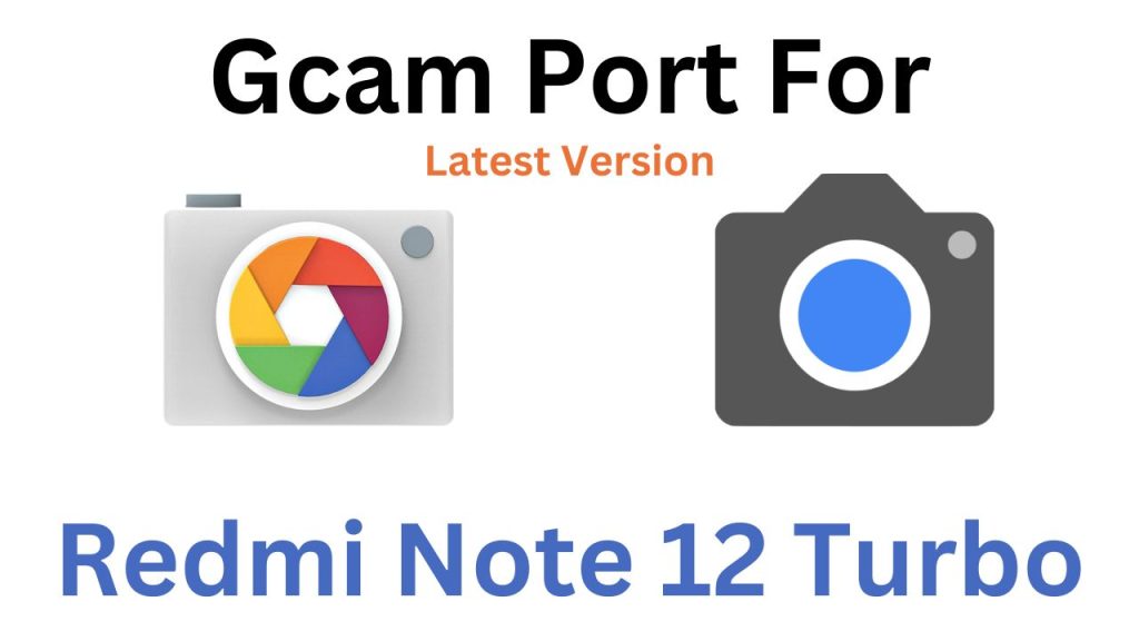 Redmi Note 12 Turbo GCam Port