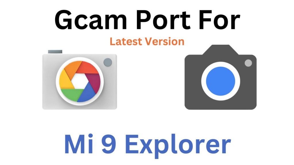 Mi 9 Explorer GCam Port