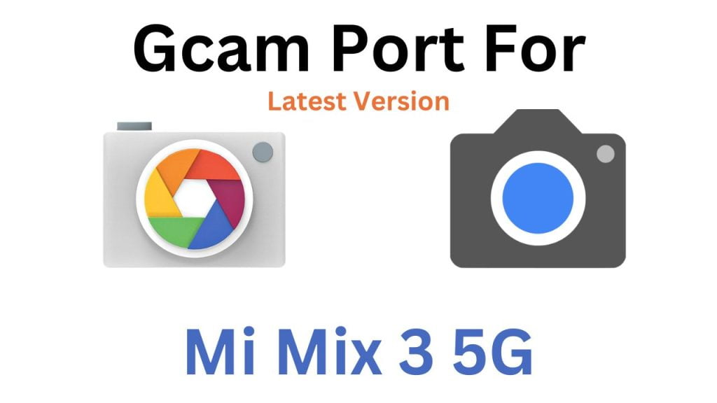 Mi Mix 3 5G GCam Port