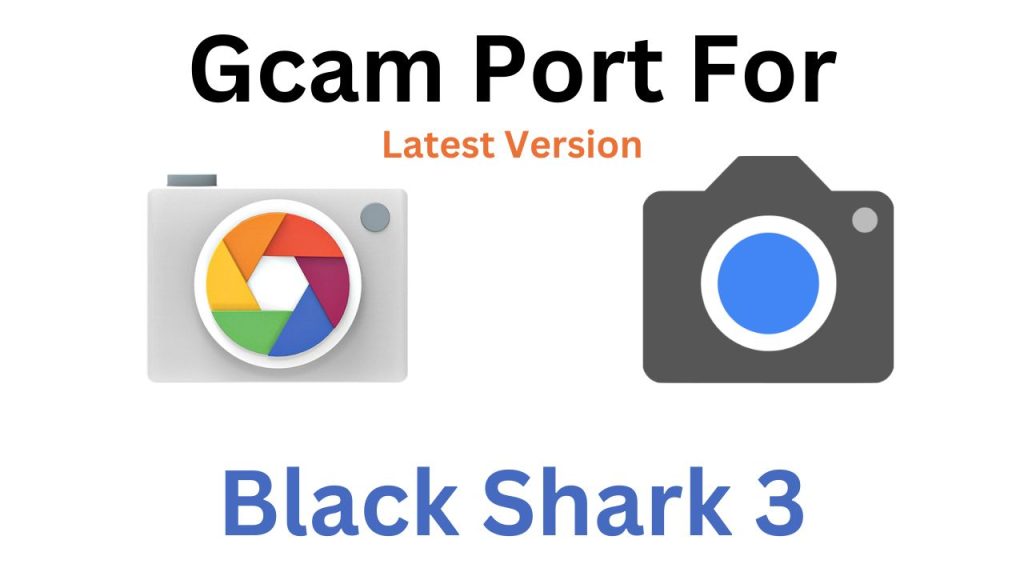 Black Shark 3 GCam Port