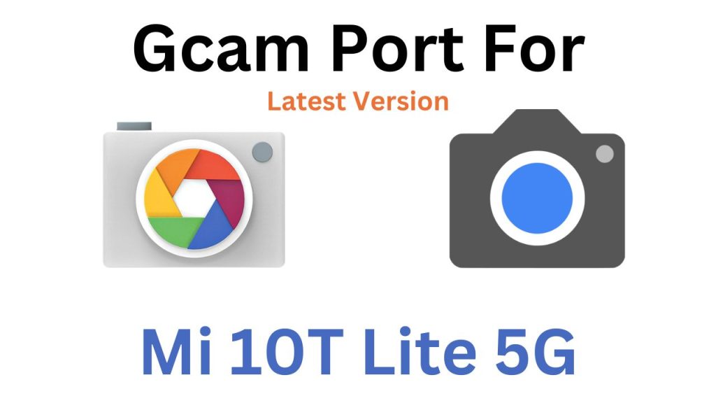 Mi 10T Lite 5G GCam Port
