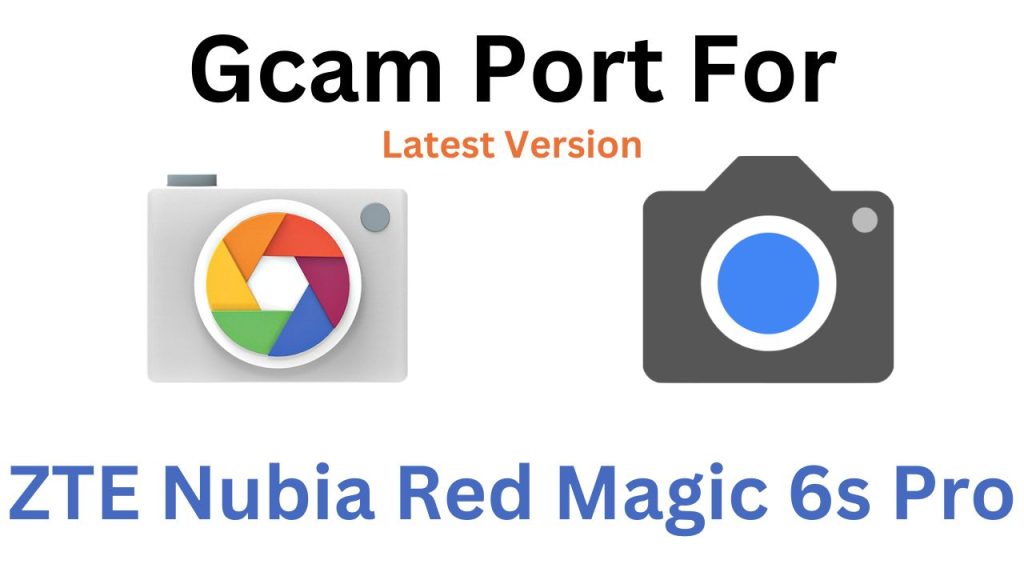 ZTE Nubia Red Magic 6s Pro GCam Port
