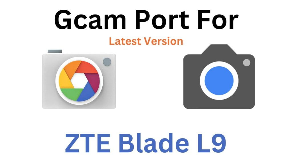 ZTE Blade L9 GCam Port