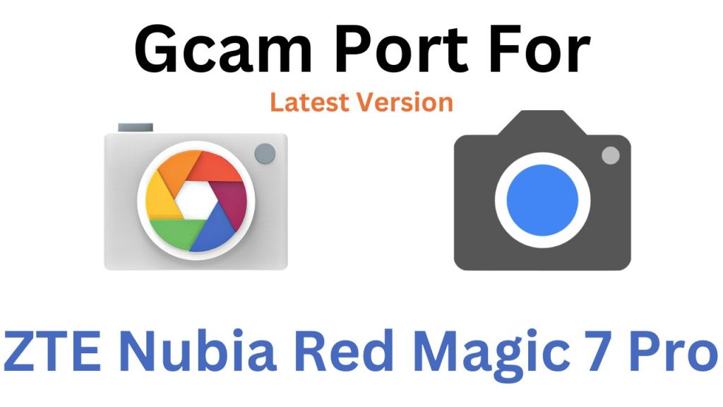 ZTE Nubia Red Magic 7 Pro GCam Port