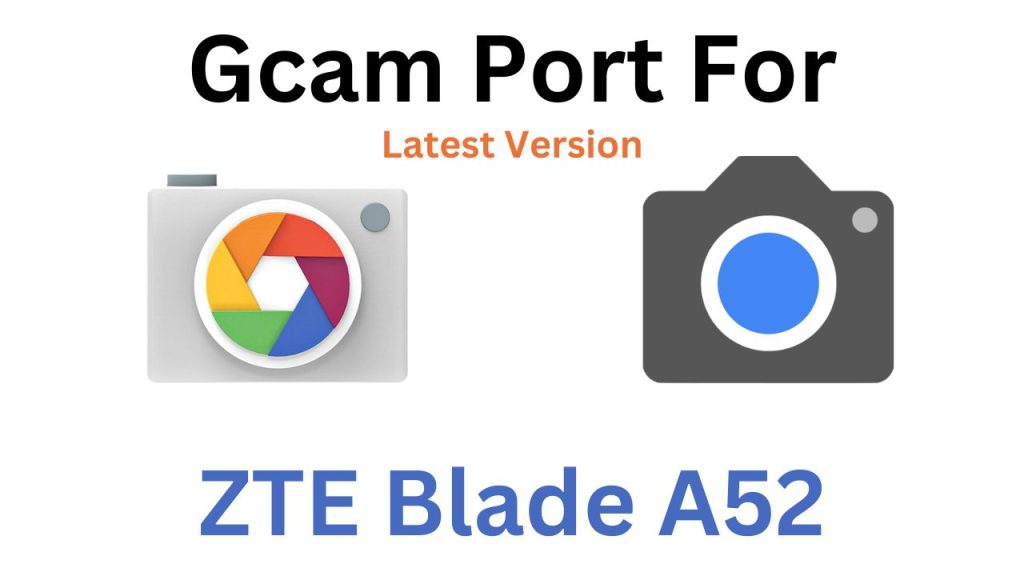 ZTE Blade A52 GCam Port