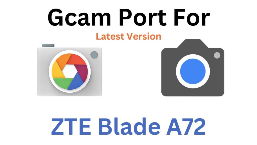 ZTE Blade A72 GCam Port