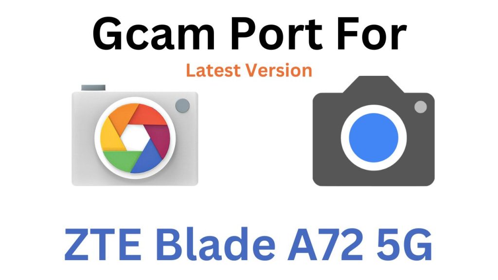 ZTE Blade A72 5G GCam Port
