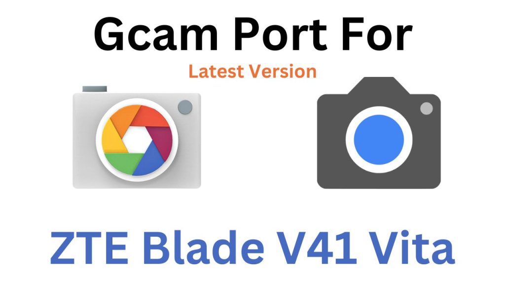 ZTE Blade V41 Vita GCam Port