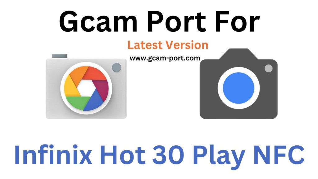 Infinix Hot 30 Play NFC GCam Port