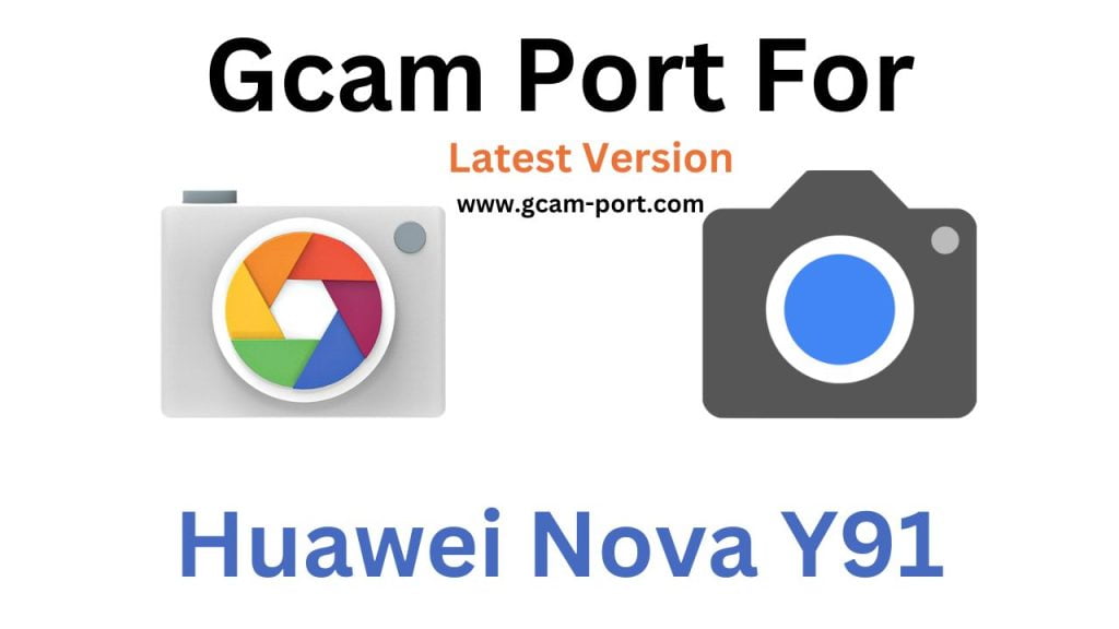Huawei Nova Y91 GCam Port