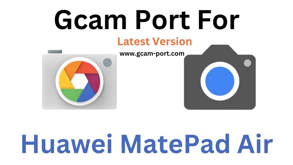 Huawei MatePad Air GCam Port
