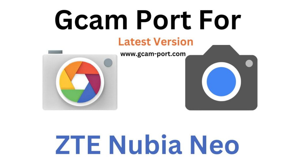 ZTE Nubia Neo GCam Port