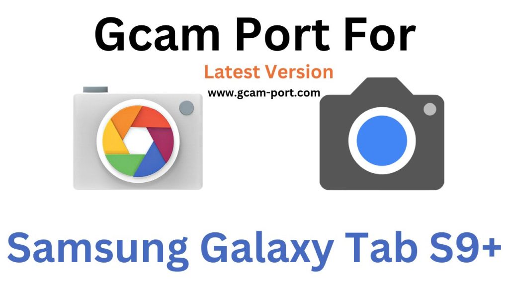 Samsung Galaxy Tab S9+ GCam Port