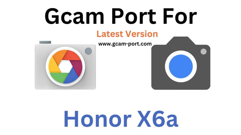Honor X6a GCam Port