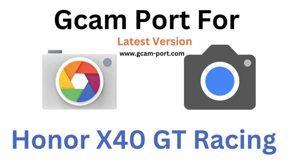 Honor X40 GT Racing GCam Port