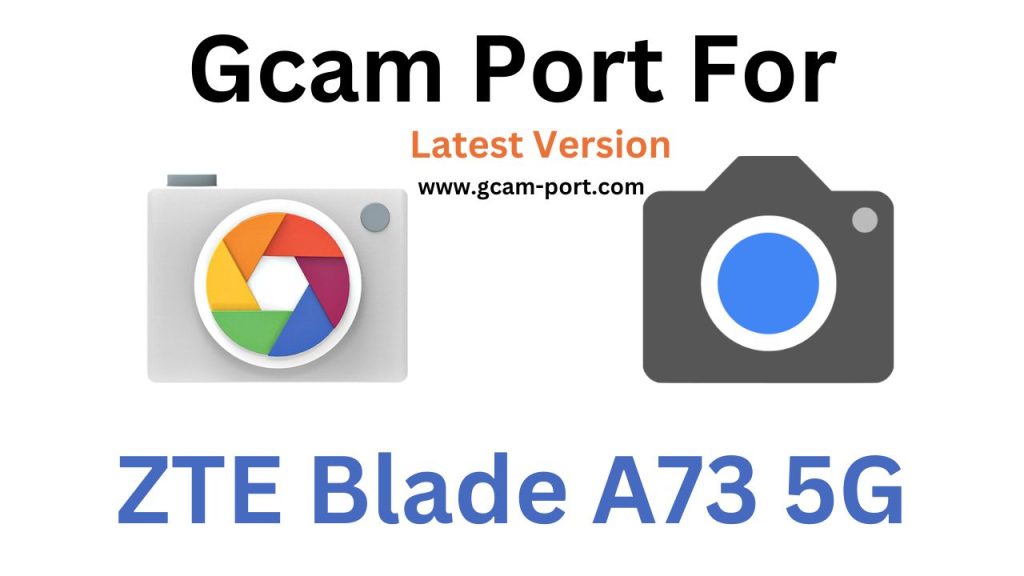 ZTE Blade A73 5G GCam Port