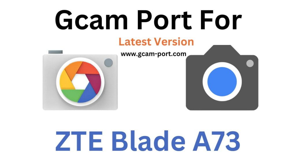 ZTE Blade A73 GCam Port