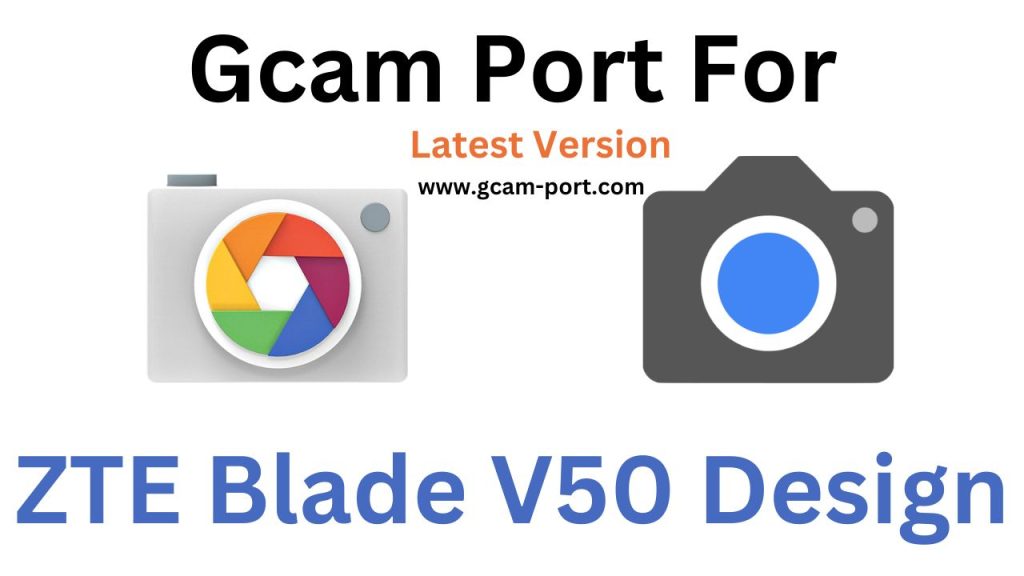 ZTE Blade V50 Design GCam Port