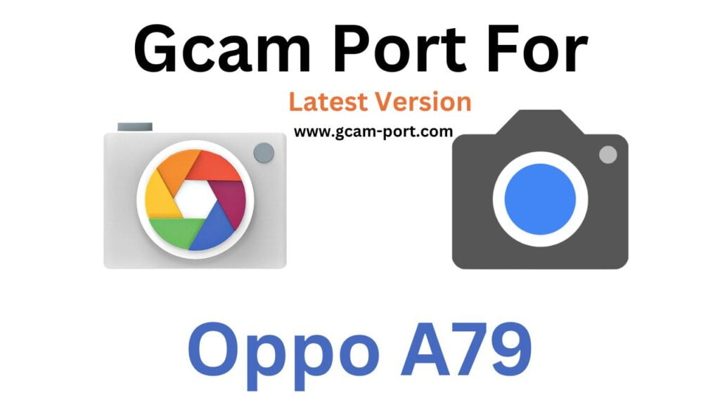 Oppo A79 GCam Port