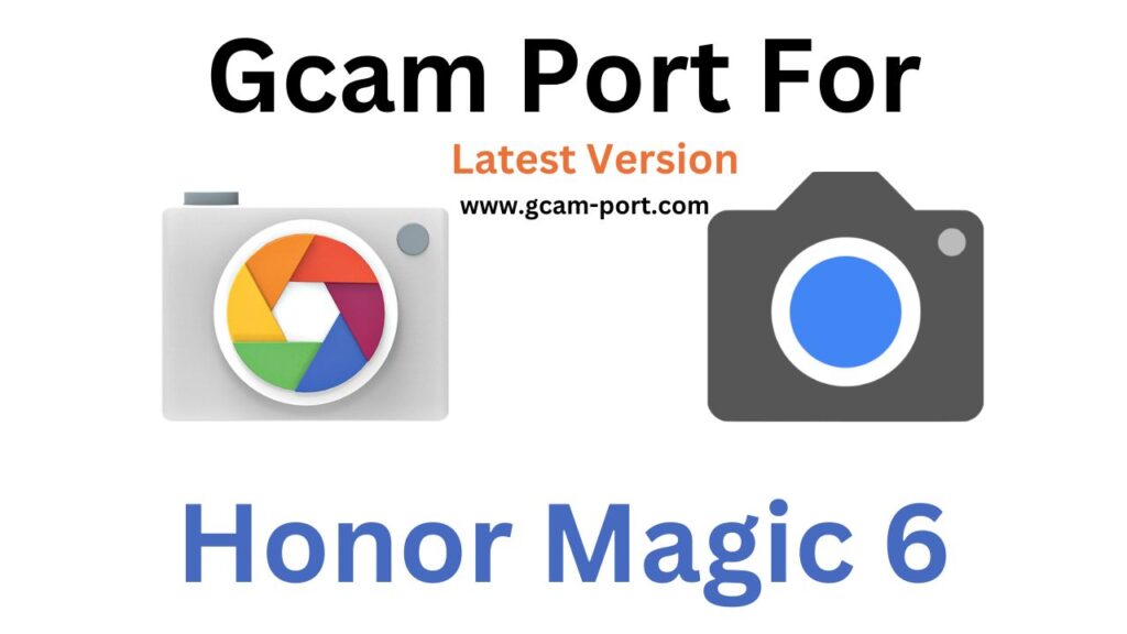 Honor Magic 6 GCam Port