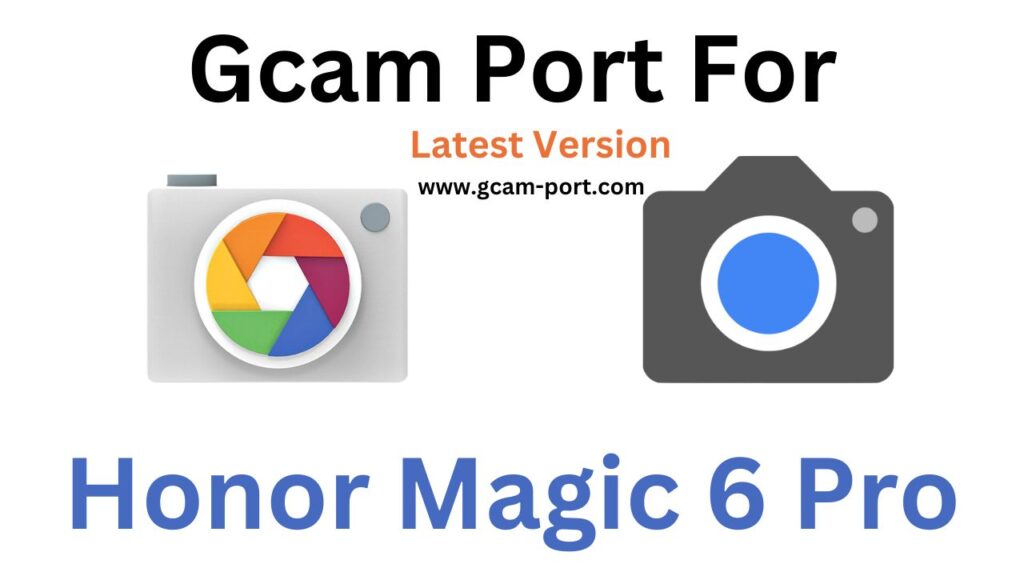 Honor Magic 6 Pro GCam Port
