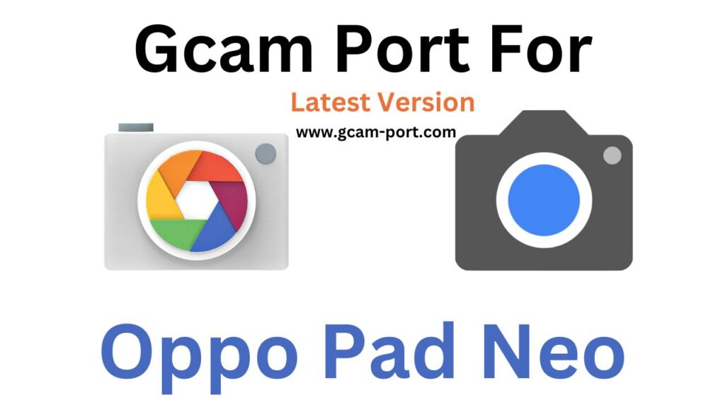 Oppo Pad Neo GCam Port