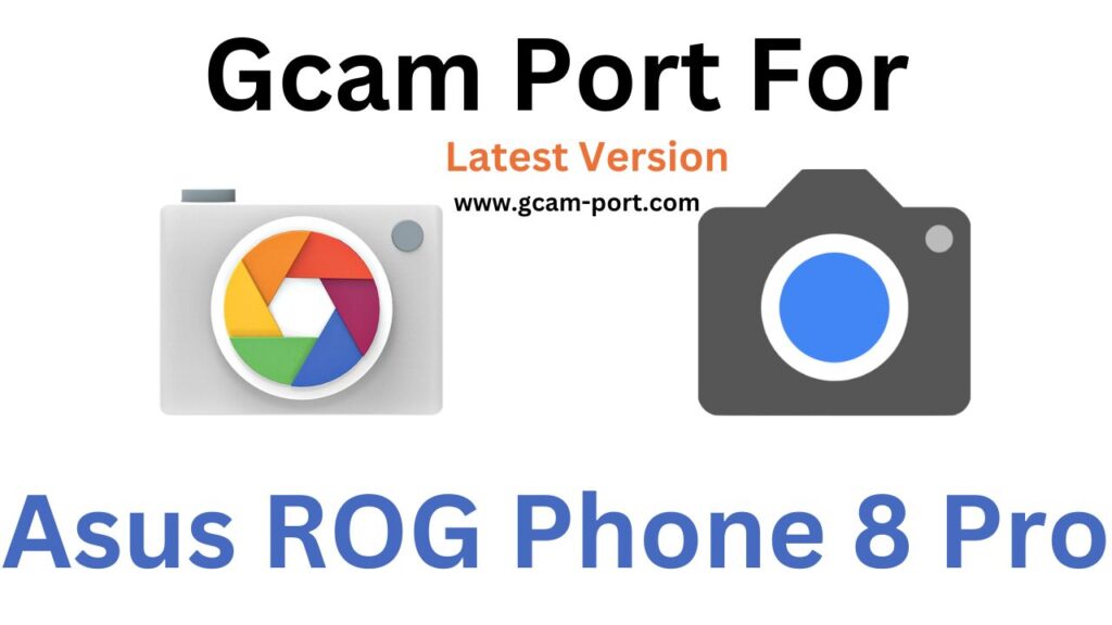 Asus ROG Phone 8 Pro GCam Port