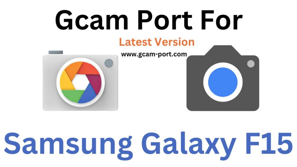 Samsung Galaxy F15 GCam Port
