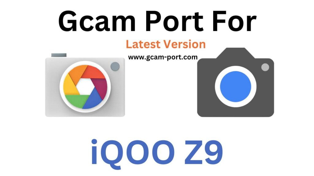 iQOO Z9 GCam Port