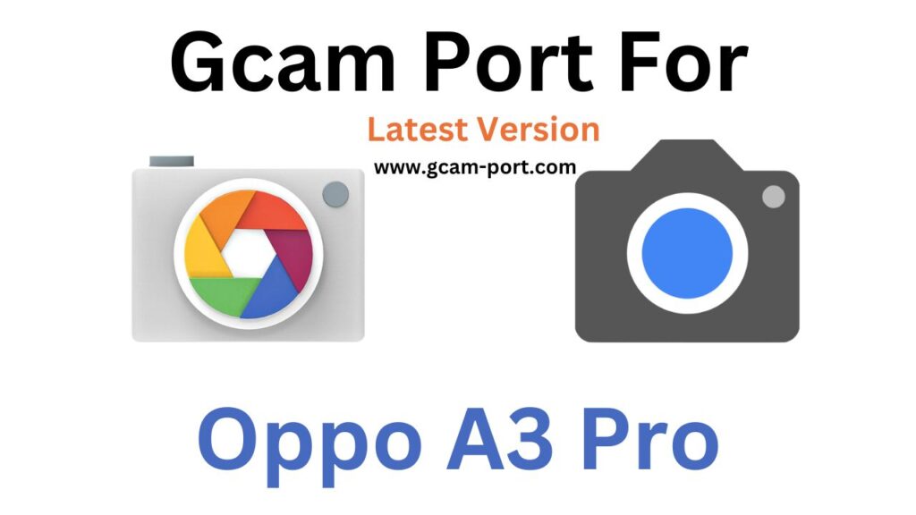 Oppo A3 Pro GCam Port