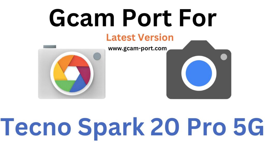 Tecno Spark 20 Pro 5G GCam Port
