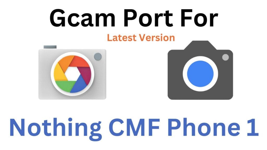 Nothing CMF Phone 1 GCam Port
