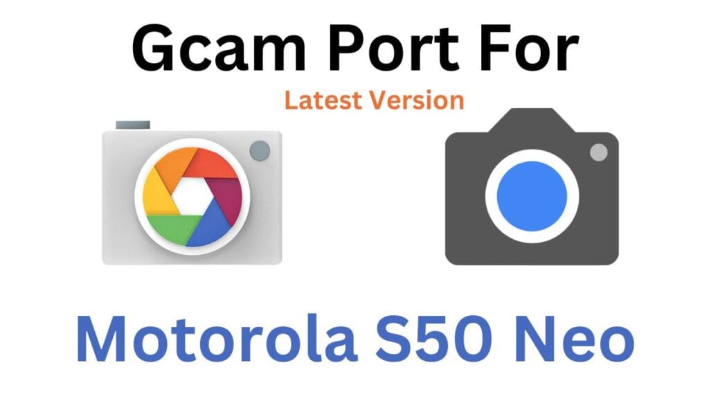 Motorola S50 Neo GCam Port