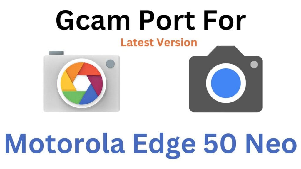 Motorola Edge 50 Neo GCam Port