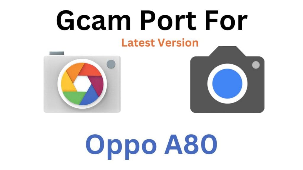 Oppo A80 GCam Port