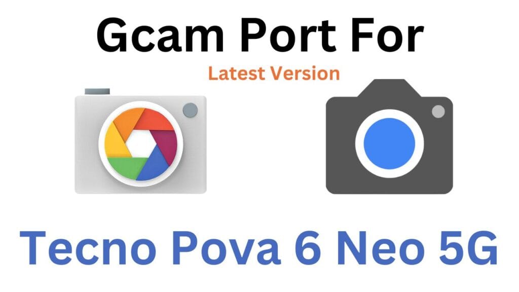 Tecno Pova 6 Neo 5G GCam Port
