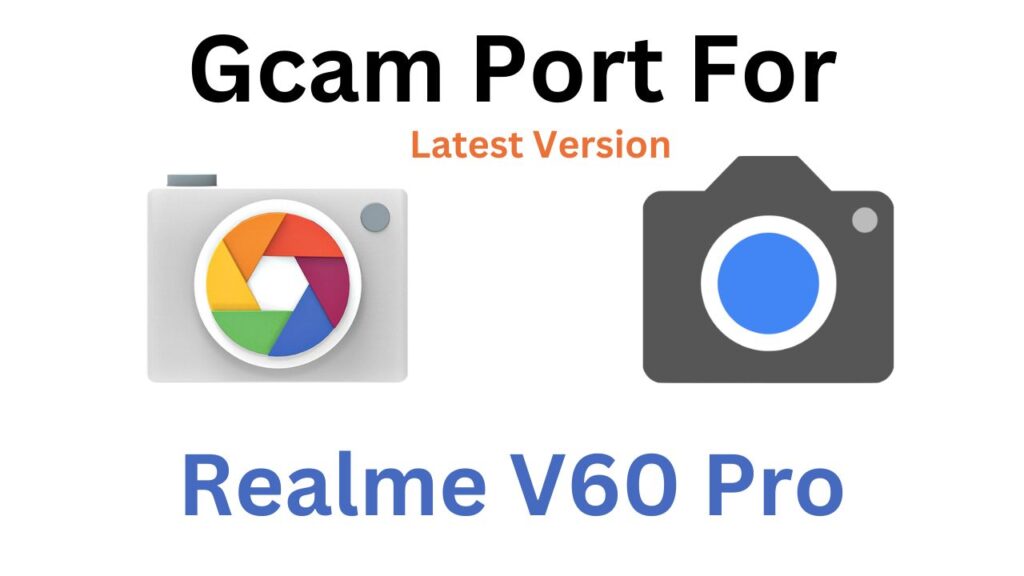 Realme V60 Pro GCam Port