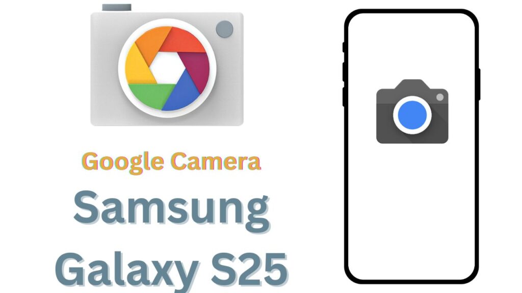 Samsung Galaxy S25 GCam Port