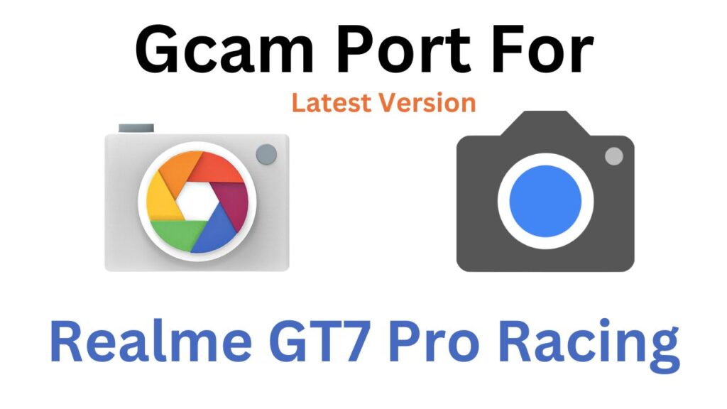 Realme GT7 Pro Racing GCam Port