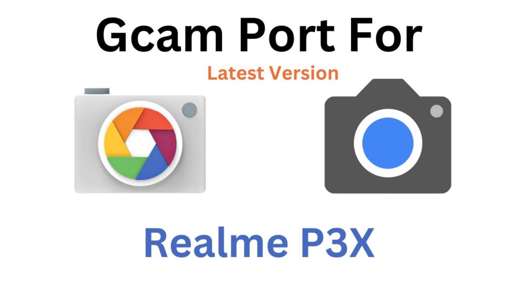 Realme P3X GCam Port