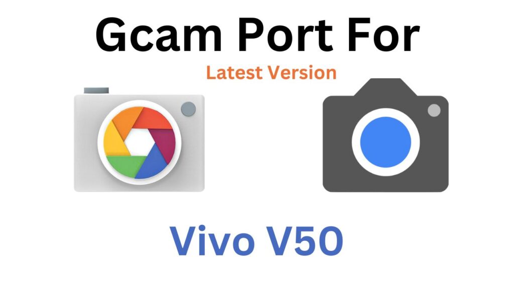 Vivo V50 GCam Port