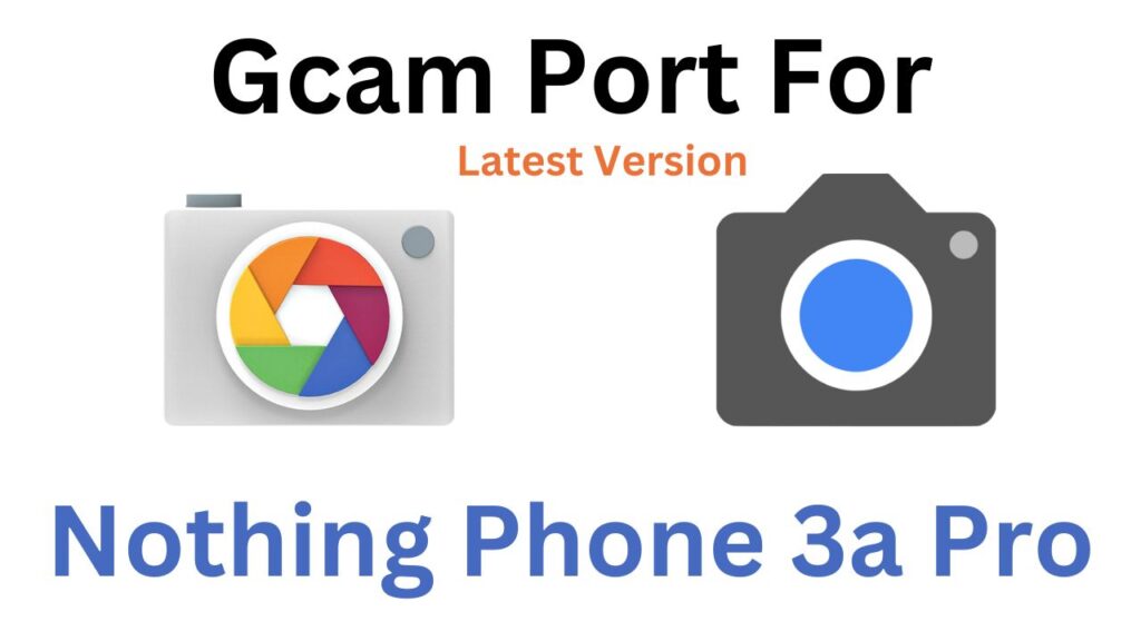 Nothing Phone 3a Pro GCam Port